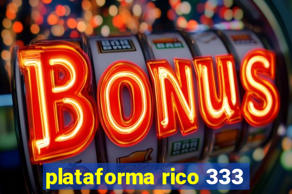 plataforma rico 333